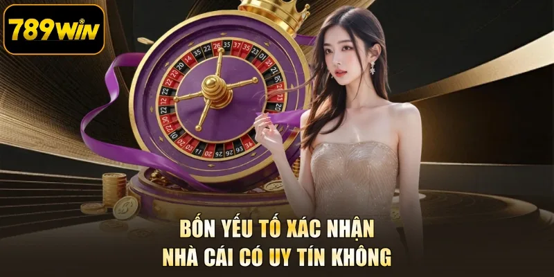 Bốn yếu tố xác nhận nhà cái có uy tín không