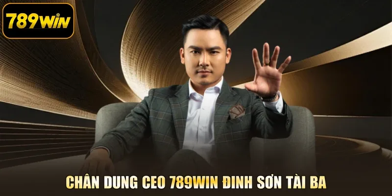 Chân dung CEO 789WIN Đinh Sơn tài ba