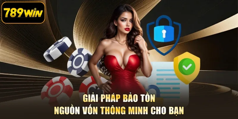 Giải pháp bảo tồn nguồn vốn thông minh cho bạn